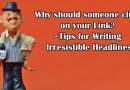 Tips for Writing Irresistible Headlines