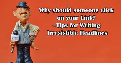Why should someone click on your Link? –Tips for Writing Irresistible Headlines Tips for Writing Irresistible Headlines