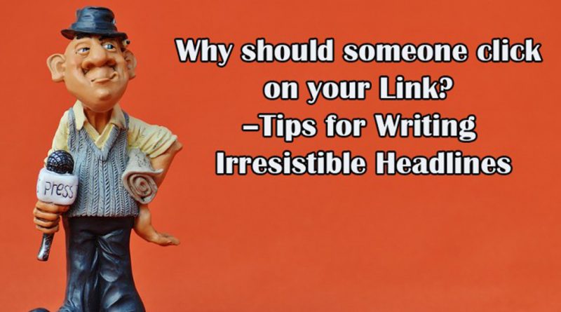 Tips for Writing Irresistible Headlines