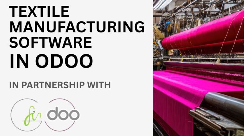 Transforming Textile Manufacturing with Odoo ERP – In Partnership with Green Fin Technologies Transforming Textile Manufacturing with Odoo ERP – In Partnership with Green Fin Technologies